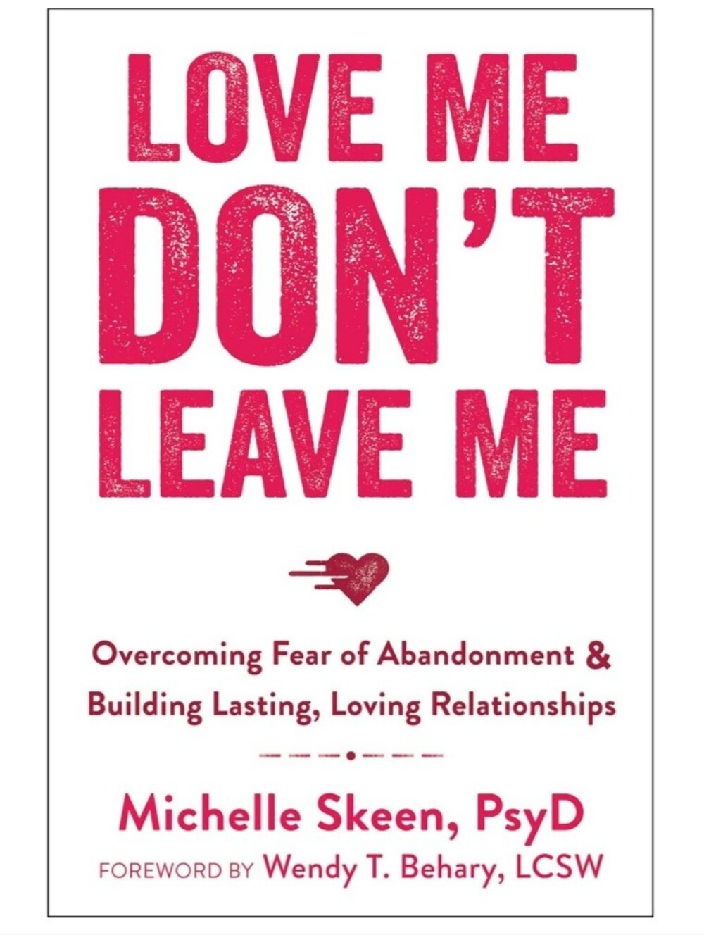 Love Me, Don't Leave Me: Overcoming Fear of Abandonment